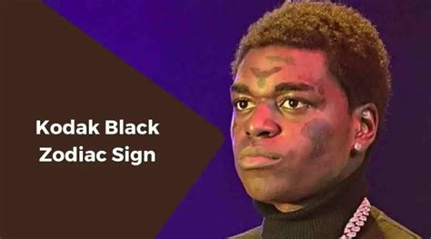 what is kodak black zodiac sign|A Complete Guide on Kodak Black Zodiac Sign